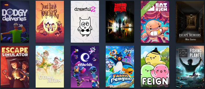 Dodgy Deliveries | Dont Starve Together | Drawful 2 | Dread Haunt | Escape Memoirs | Escape Simulator | Eternal Return | eWorlds | Faaast Penguin | Feign | Fishing Planet